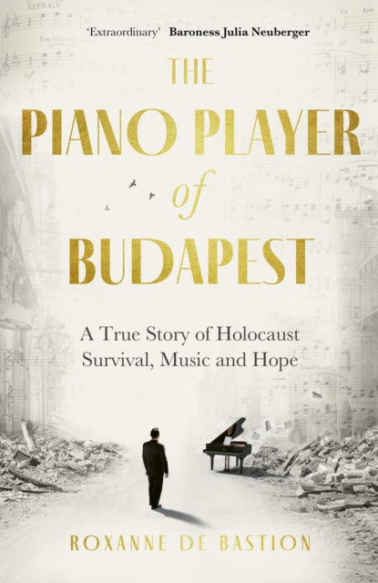 The Piano Player of Budapest : A True Story of Holocaust Survival, Music and Hope-'9781472147844