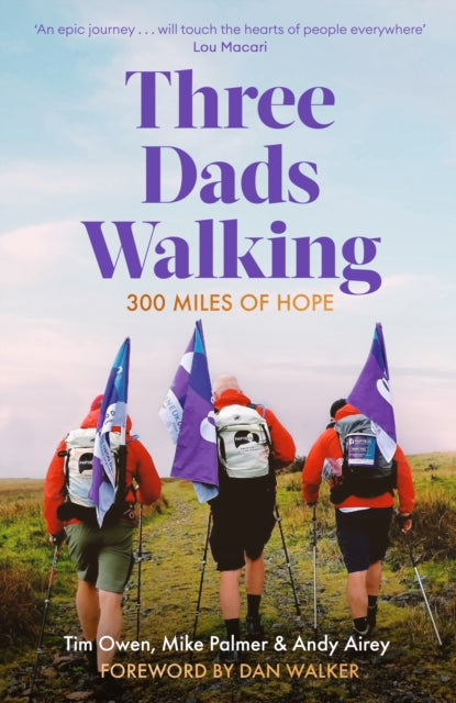 Three Dads Walking : 300 Miles of Hope-'9781472148445