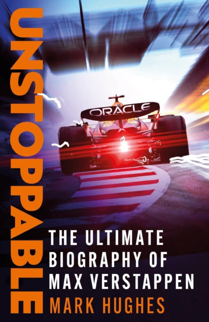 Unstoppable : The Ultimate Biography of Three-Time F1 World Champion Max Verstappen-'9781472299055