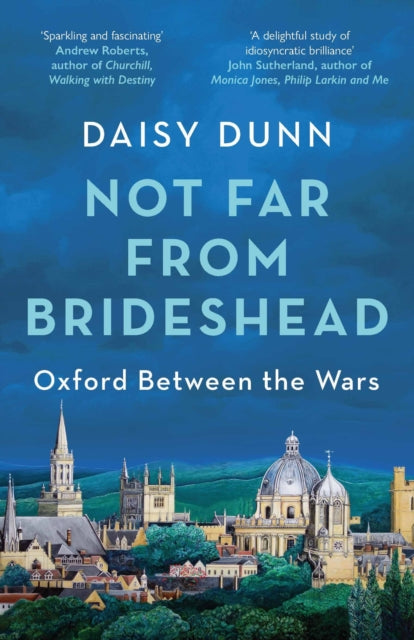 Not Far From Brideshead : Oxford Between the Wars-'9781474615587