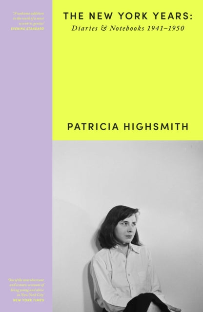 Patricia Highsmith: Her Diaries and Notebooks : The New York Years, 1941–1950-'9781474617611