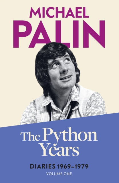 The Python Years : Diaries 1969-1979 (Volume One)-'9781474625845
