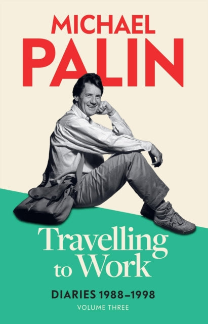 Travelling to Work : Diaries 1988–1998 (Volume 3)-'9781474625869