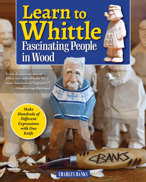 Learn to Whittle Fascinating People in Wood : Make Hundreds of Different Expressions with One Knife-'9781497104426