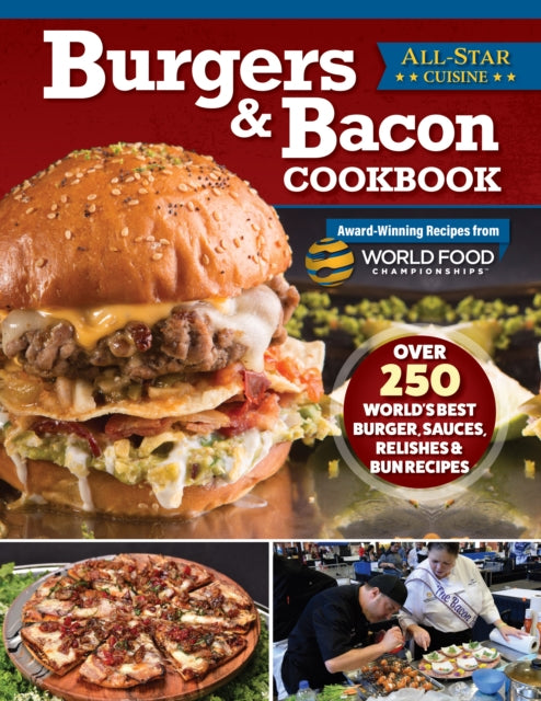 Burgers & Bacon Cookbook : Over 250 World's Best Burgers, Sauces, Relishes & Bun Recipes-'9781497104556