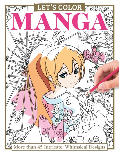 Let's Color Manga : More than 45 Intricate, Whimsical Designs-'9781497206847