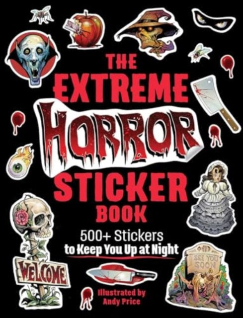 The Extreme Horror Sticker Book : 500+ Stickers to Keep You Up at Night-'9781507222522