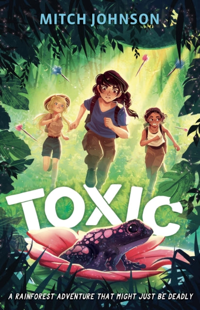 Toxic : A fast-paced rainforest adventure story for readers aged 9 and up-'9781510111929