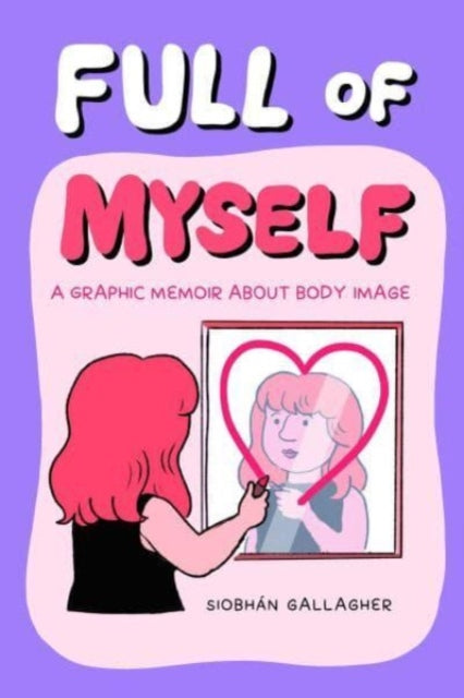 Full of Myself : A Graphic Memoir About Body Image-'9781524867683