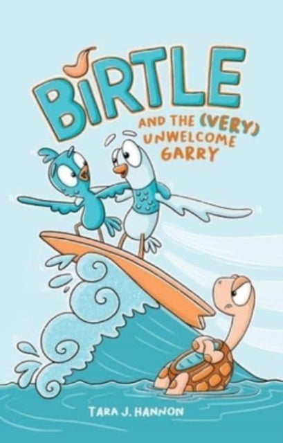 Birtle and the (Very) Unwelcome Garry : Vol 2.-'9781524880675