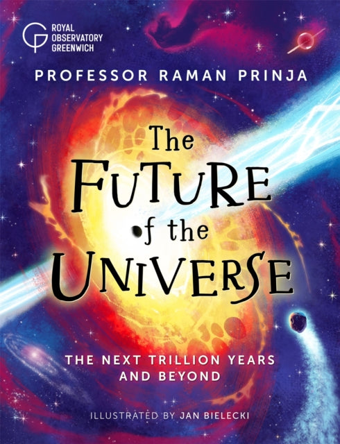 The Future of the Universe : The next trillion years and beyond-'9781526316479