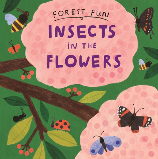 Forest Fun: Insects in the Flowers-'9781526323507