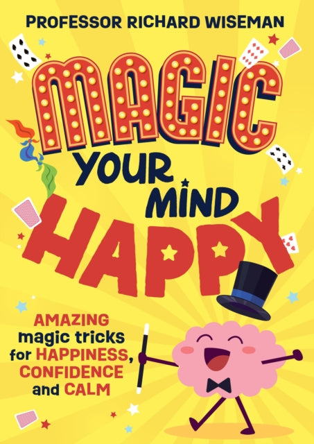 Magic Your Mind Happy : Amazing magic tricks for happiness, confidence and calm-'9781526366504