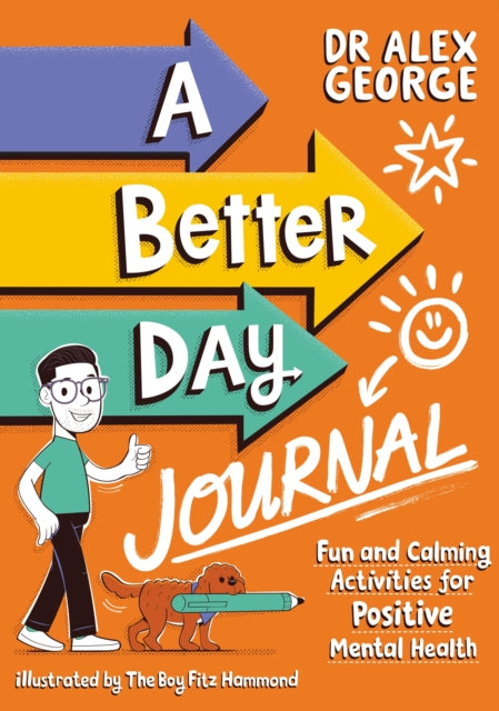 A Better Day Journal : Confidence-building journal to boost self-esteem, reduce anxiety and develop resilience!-'9781526366672