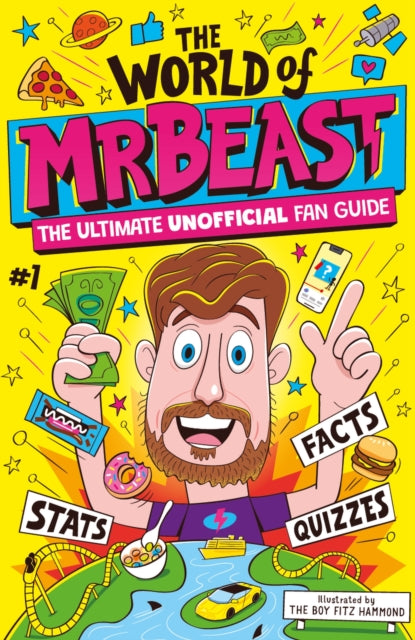 The World of MrBeast : The Ultimate Unofficial Fan Guide Packed with Facts, Stats and Quizzes-'9781526367280