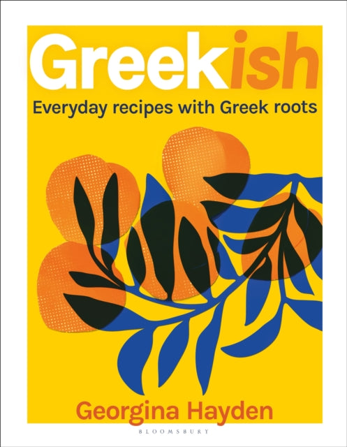 Greekish : Everyday recipes with Greek roots-'9781526630667