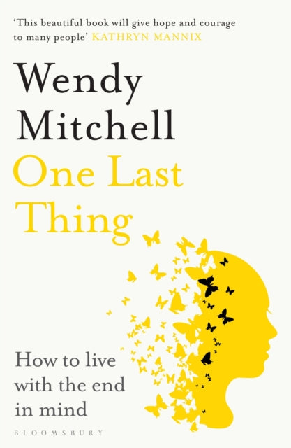 One Last Thing : How to live with the end in mind-'9781526658777