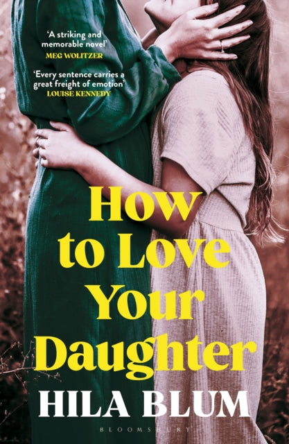 How to Love Your Daughter : The ‘excellent and unforgettable’ prize-winning novel-'9781526662477