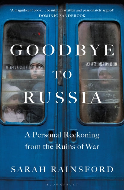 Goodbye to Russia : A Personal Reckoning from the Ruins of War-'9781526670366