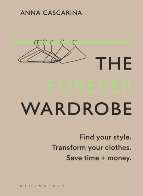 The Forever Wardrobe : Find your style. Transform your clothes. Save time and money.-'9781526672711