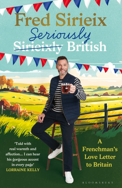 Seriously British : A Frenchman’s love letter to Britain-'9781526678690