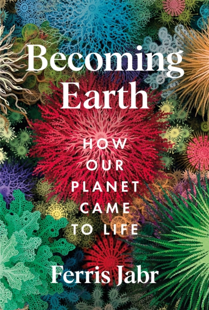 Becoming Earth : How Our Planet Came to Life-'9781529038156