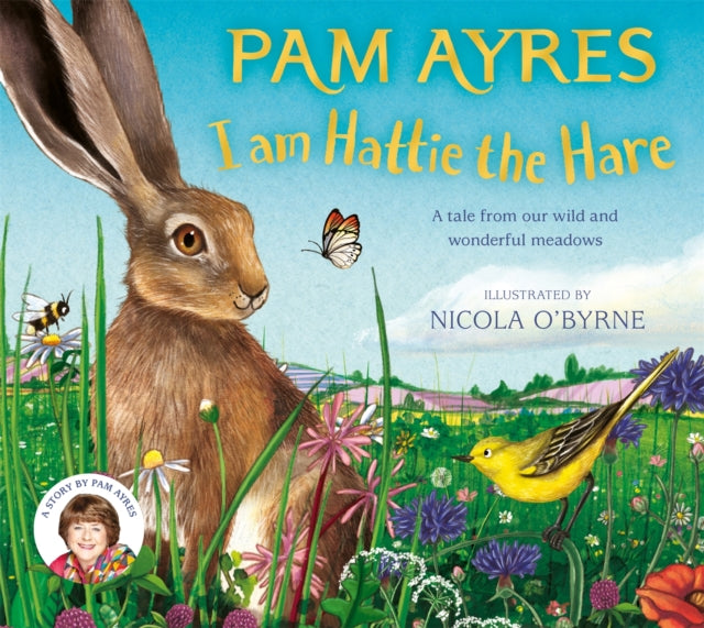 I am Hattie the Hare : A tale from our wild and wonderful meadows-'9781529067101