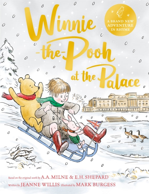 Winnie-the-Pooh at the Palace : A brand new Winnie-the-Pooh adventure in rhyme, featuring A.A Milne's and E.H Shepard's classic characters-'9781529070415