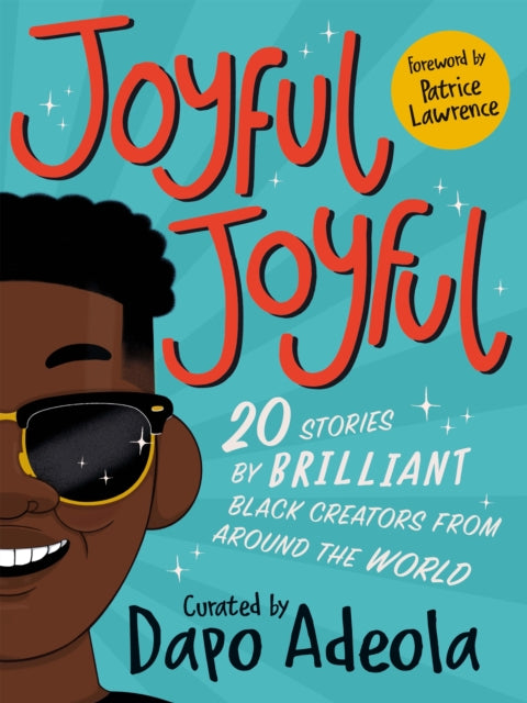 Joyful, Joyful : 20 Stories by BRILLIANT Black Creators from Around the World-'9781529071511