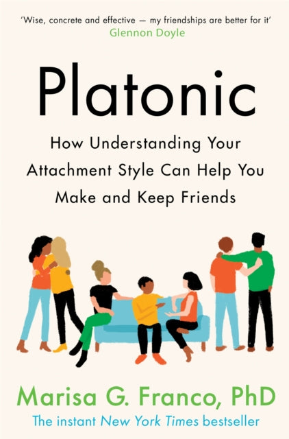 Platonic : How Understanding Your Attachment Style Can Help You Make and Keep Friends-'9781529075922