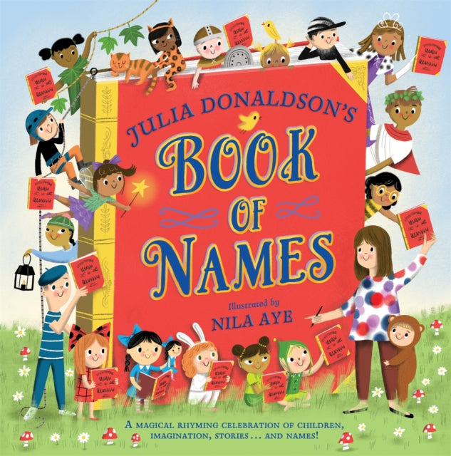 Julia Donaldson's Book of Names : A Magical Rhyming Celebration of Children, Imagination, Stories . . . And Names!-'9781529076448