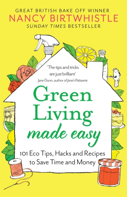 Green Living Made Easy : 101 Eco Tips, Hacks and Recipes to Save Time and Money-'9781529088571