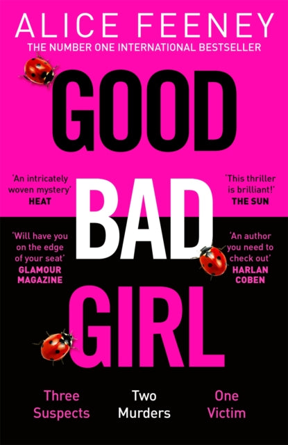 Good Bad Girl : Top ten bestselling author and 'Queen of Twists', Alice Feeney returns with another mind-blowing tale of psychological suspense. . .-'9781529090284