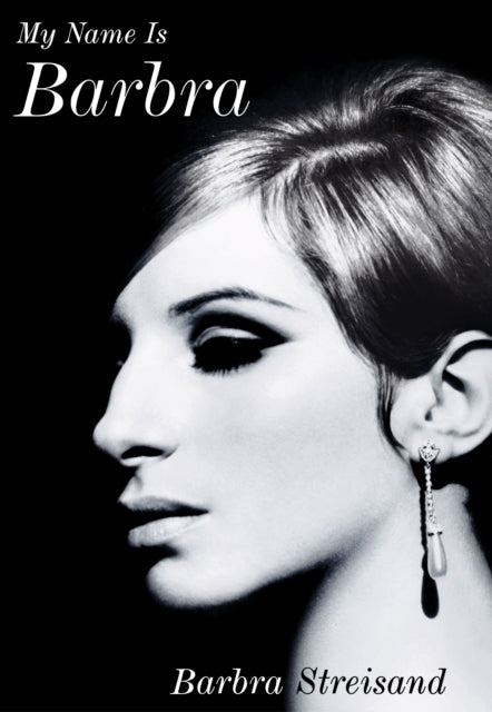 My Name is Barbra : The Sunday Times Bestselling Autobiography and Music Book of the Year 2023-'9781529136890