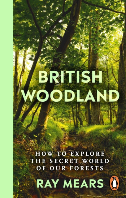 British Woodland : How to explore the secret world of our forests-'9781529148022