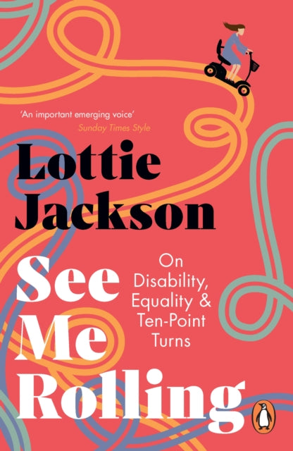 See Me Rolling : On Disability, Equality and Ten-Point Turns-'9781529156058