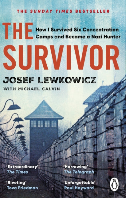 The Survivor : How I Survived Six Concentration Camps and Became a Nazi Hunter-'9781529177497