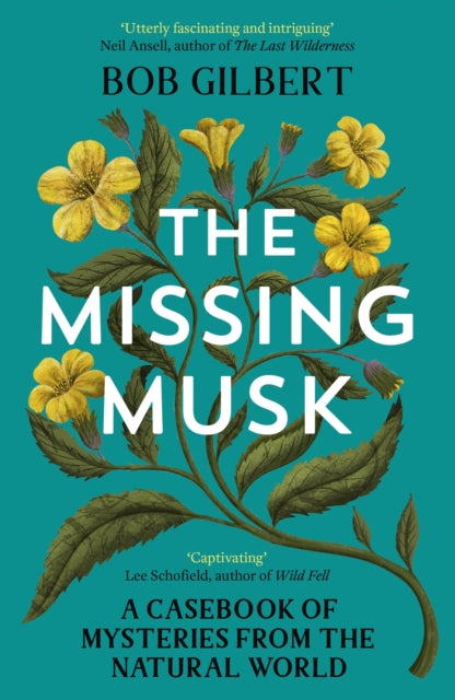 The Missing Musk : A Casebook of Mysteries from the Natural World-'9781529356007