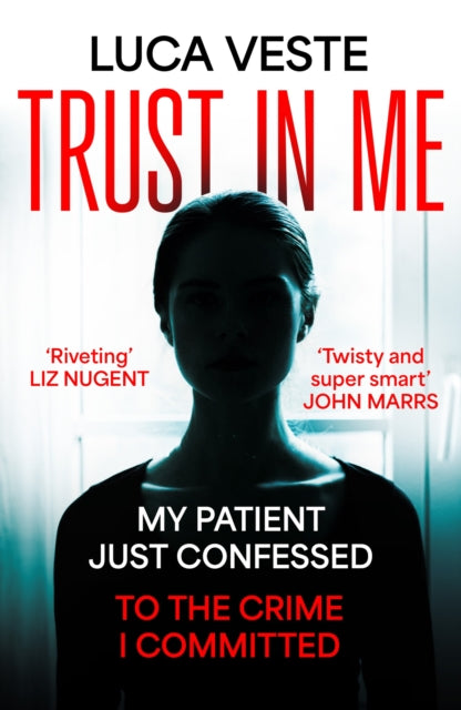 Trust In Me : My patient just confessed - to the crime I committed ...-'9781529357400