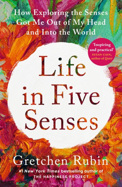 Life in Five Senses : How Exploring the Senses Got Me Out of My Head and Into the World-'9781529372762