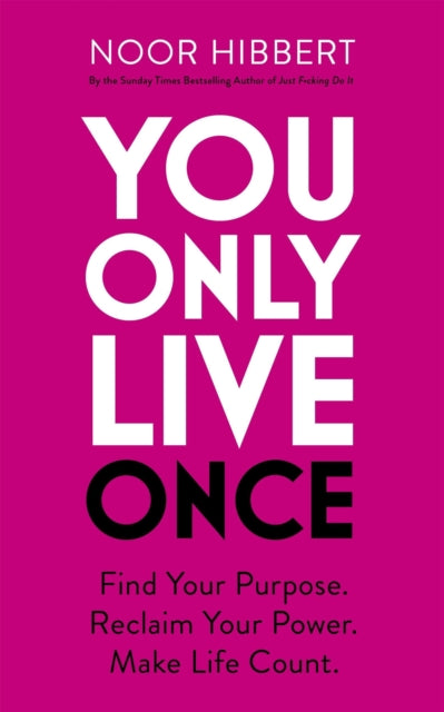 You Only Live Once : Find Your Purpose. Reclaim Your Power. Make Life Count. THE SUNDAY TIMES PAPERBACK NON-FICTION BESTSELLER-'9781529379983