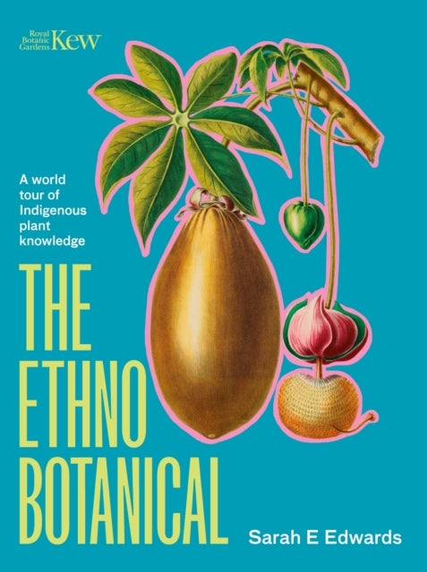 The Ethnobotanical : A world tour of Indigenous plant knowledge-'9781529427400