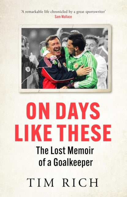 On Days Like These : The Lost Memoir of a Goalkeeper-'9781529428575