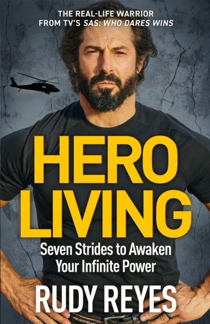 Hero Living : Seven Strides to Awaken Your Infinite Power: An inspirational can-do book from the star of 'SAS: Who Dares Wins'-'9781529429534