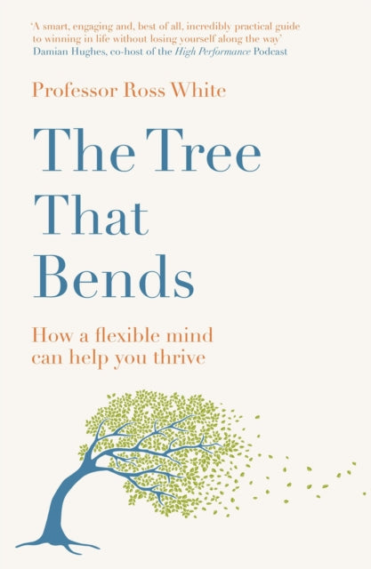 The Tree that Bends : How a flexible mind can help you thrive-'9781529429992