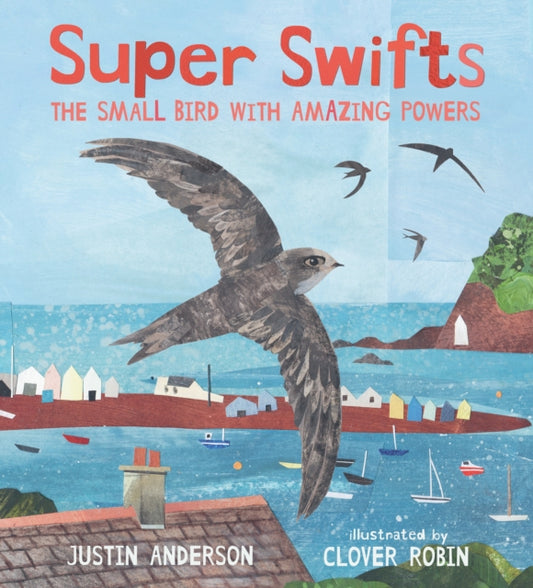 Super Swifts: The Small Bird With Amazing Powers-'9781529500998