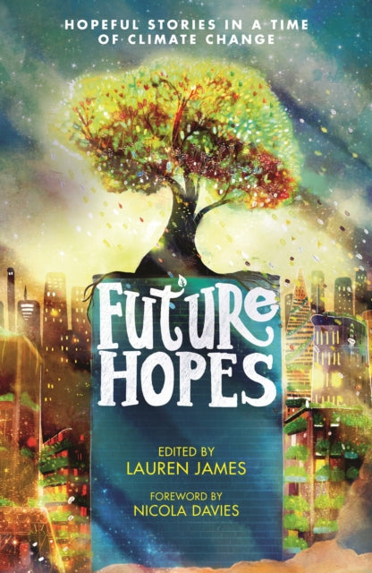 Future Hopes: Hopeful stories in a time of climate change-'9781529507997