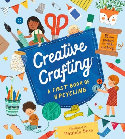 Creative Crafting: A First Book of Upcycling-'9781529518344
