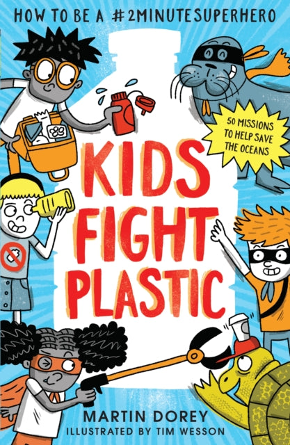 Kids Fight Plastic: How to be a #2minutesuperhero-'9781529526523