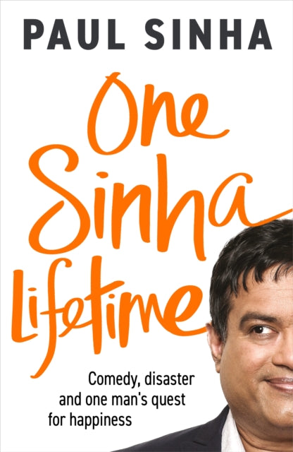 One Sinha Lifetime : Comedy, disaster and one man’s quest for happiness-'9781529908534